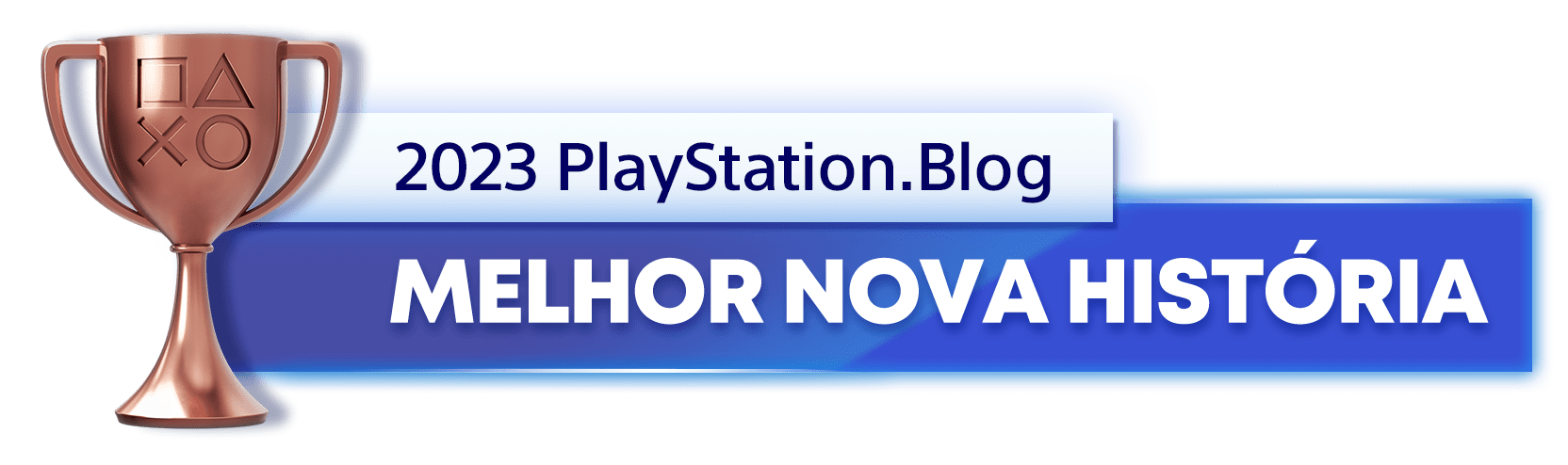 Troféu de Bronze para o vencedor da categoria Melhor Nova História de 2023 do Blog PlayStation
