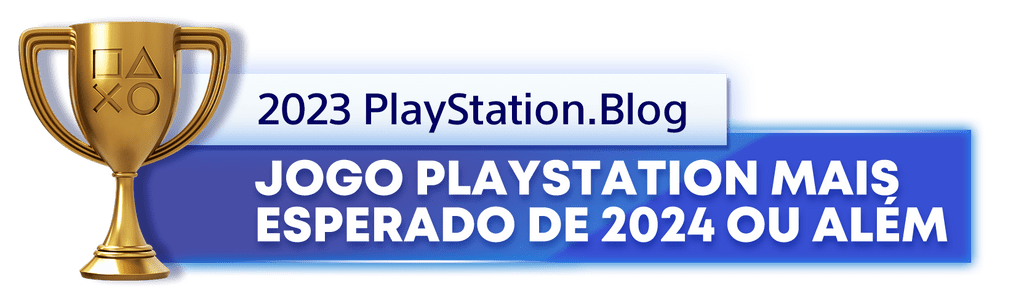 Troféu de Ouro para o vencedor da categoria Jogo PlayStation mais esperado de 2024 ou além, do ano de 2023 do Playstation Blog