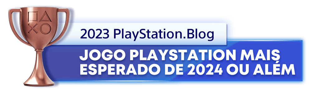 Troféu de Bronze para o vencedor da categoria Jogo PlayStation mais esperado de 2024 ou além, do ano de 2023 do Playstation Blog