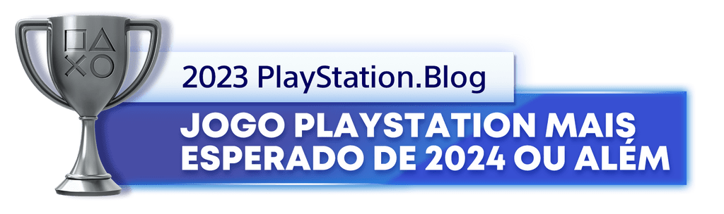 Troféu de Prata para o vencedor da categoria Jogo PlayStation mais esperado de 2024 ou além, do ano de 2023 do Playstation Blog