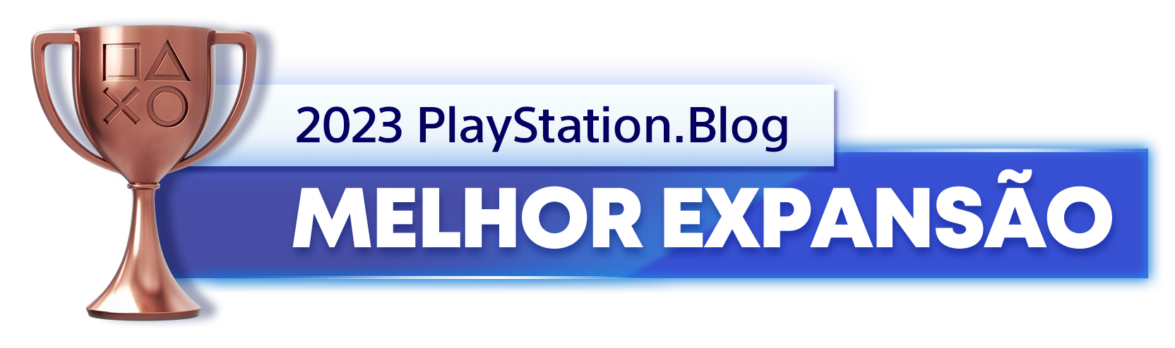  "Troféu de Bronze para o vencedor da categoria Melhor Expansão de 2023 do PlayStation Blog"
