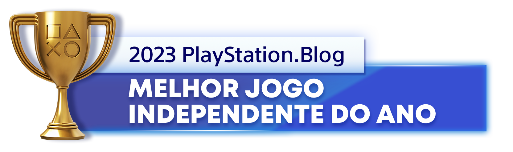  "Troféu de Ouro para o vencedor da categoria Melhor Jogo Independente do Ano de 2023 do PlayStation Blog"