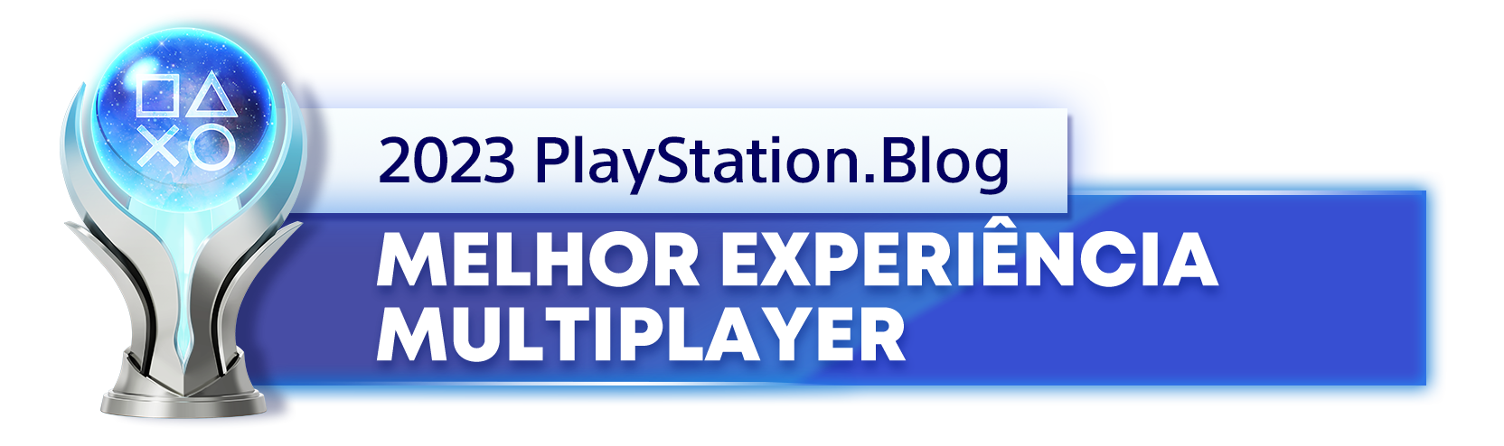  "Troféu de Platina para o vencedor da categoria Melhor Experiência Multijogador de 2023 do PlayStation Blog "