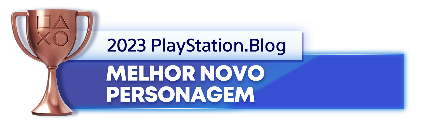  "Troféu de Bronze para o vencedor da categoria Melhor Personagem Novo de 2023 do Blog PlayStation"
