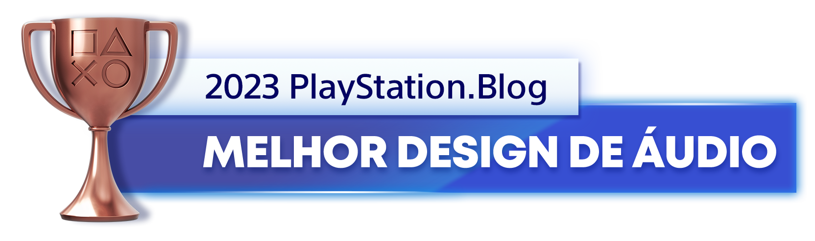  "Troféu de Bronze para o vencedor da categoria Melhor Design de Áudio de 2023 do PlayStation Blog "