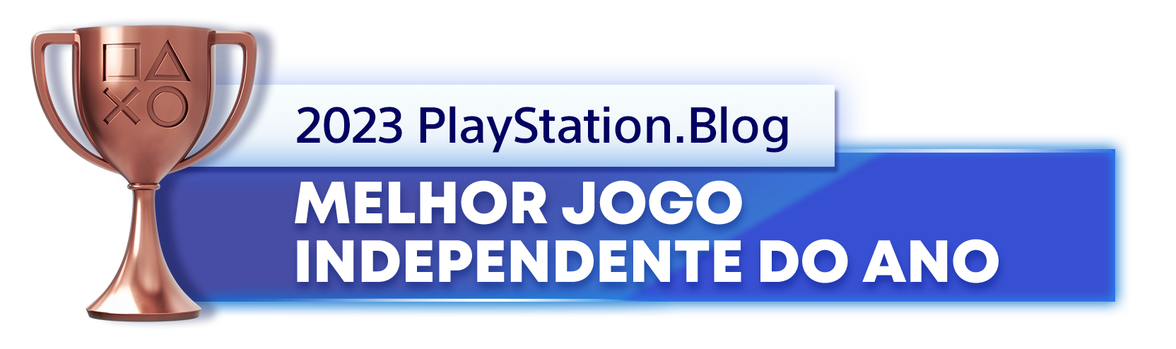  "Troféu de Bronze para o vencedor da categoria Melhor Jogo Independente do Ano de 2023 do PlayStation Blog"