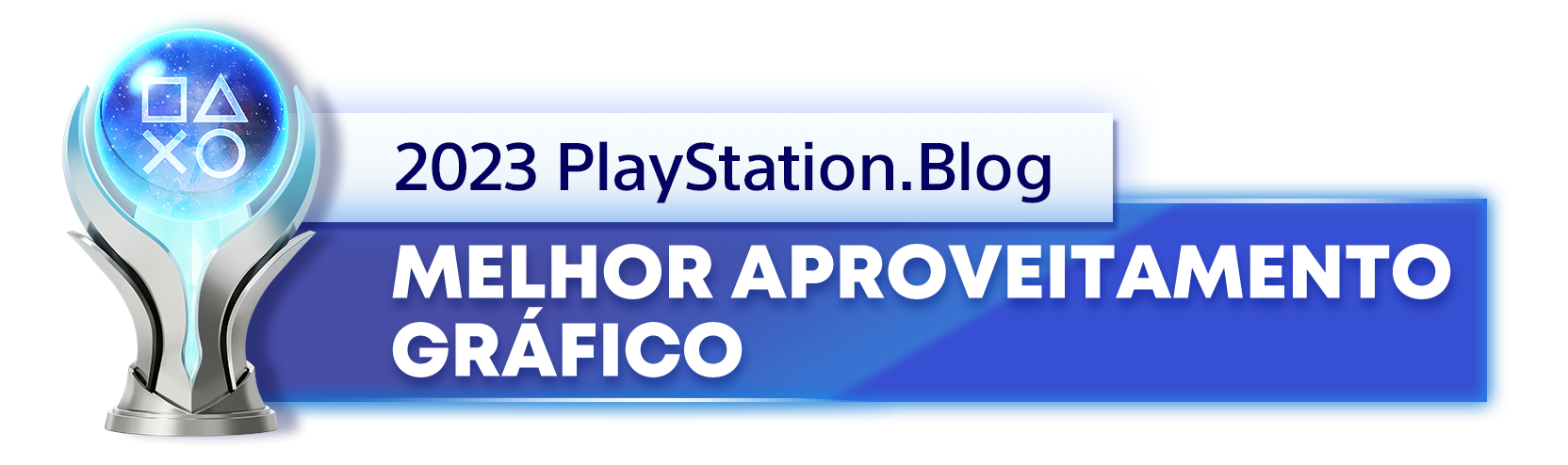  "Troféu de Platina para o vencedor da categoria Melhor Aproveitamento Gráfico de 2023 do PlayStation Blog."