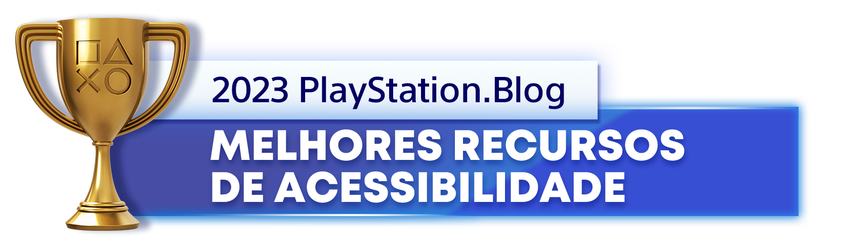  "Troféu de Ouro para o vencedor da categoria Melhores Recursos de Acessibilidade de 2023 do PlayStation Blog"